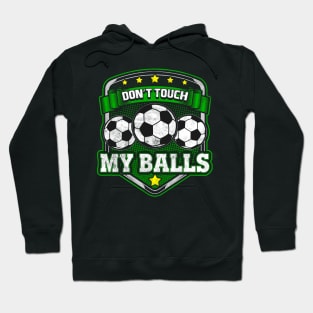 Soccer Don't Touch My Balls Player Coach Team Hoodie